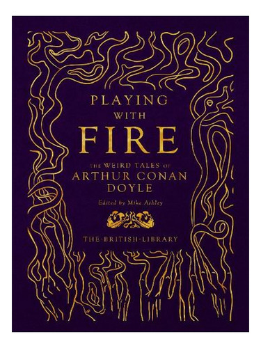 Playing With Fire: The Weird Tales Of Arthur Conan Doy. Ew01