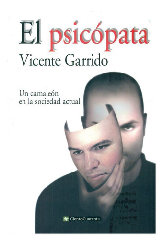 Libro: El Psicópata. Garrido Genovés, Vicente. Cientocuarent