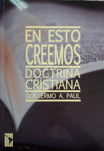 En Esto Creemos, Guillermo Paul - Manual Estudio Bíblico, De Guillermo Paul. Editorial Publicaciones Alianza En Español