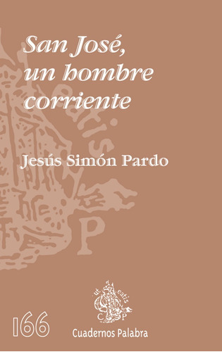 San José, Un Hombre Corriente, De Jesús Simón Pardo. Editorial Palabra En Español