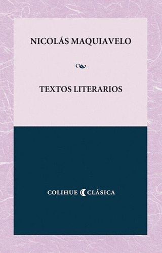 Textos Literarios, Nicolás Maquiavelo, Ed. Colihue