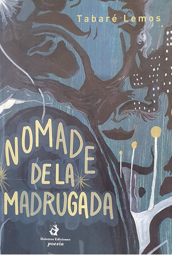 Nomade De La Madrugada, De Tabaré  Lemos. Editorial Deletreo Ediciones, Tapa Blanda, Edición 1 En Español