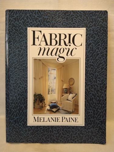 Fabric Magic - Melanie Paine - Pantheon Press - B