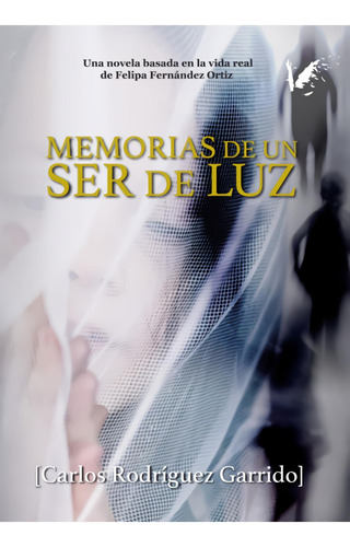 Libro: Memorias De Un Ser De Luz. Rodríguez Garrido, Carlos.