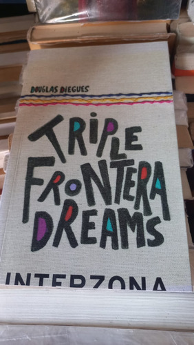 Triple Frontera Dreams Douglas Diegues Interzona 