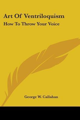 Libro Art Of Ventriloquism : How To Throw Your Voice - Ge...