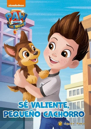 Paw Patrol- Se Valiente Pequeño Cachorro - Nickelodeon