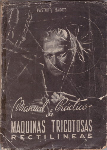 Manual Práctico De Máquinas Tricotosas Rectilíneas - Pastor (Usado)