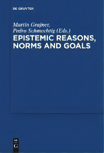 Epistemic Reasons, Norms And Goals, De Martin Grajner. Editorial De Gruyter, Tapa Blanda En Inglés