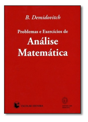 Problemas E Exercícios De Análise Matemática, De B. Demidovitch. Editora Escolar Editora - Grupo Decklei, Capa Mole Em Português