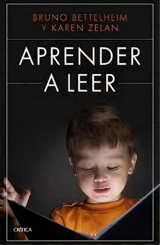 Aprender A Leer, De Bruno Bettelheim. Editorial Crítica, Tapa Blanda, Edición 1 En Español