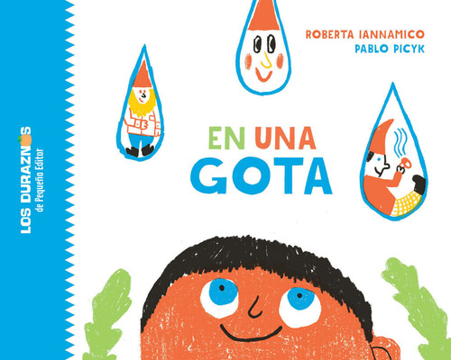 En Una Gota, De Roberta Iannamico. Editorial Pequeño Editor, Tapa Dura En Español, 2025