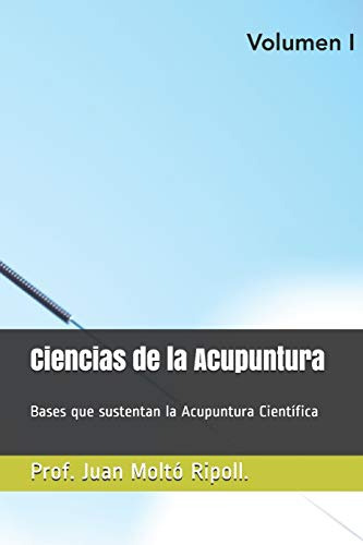 Acupuntura Científica.: Bases Que Sustentan La Acupuntura Ci