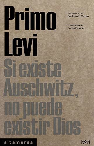 Si Existe Auschwitz No Puede Existir Dios - Levi Primo
