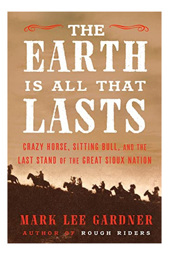 Book : The Earth Is All That Lasts Crazy Horse, Sitting...