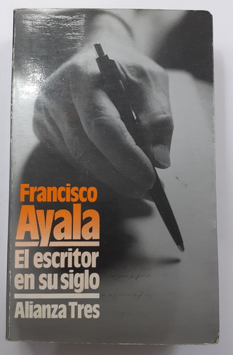 El Escritor En Su Siglo - Francisco Ayala