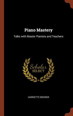 Libro Piano Mastery: Talks With Master Pianists And Teach...