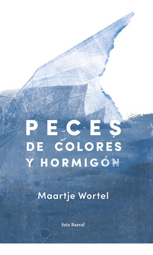 Peces De Colores Y Hormigon - Maartje Wortel