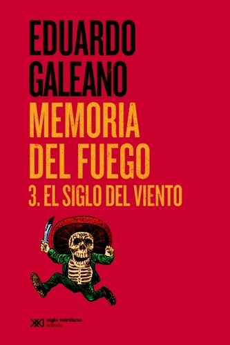Libro Memoria Del Fuego 3 - Galeano Eduardo - Siglo Xxi
