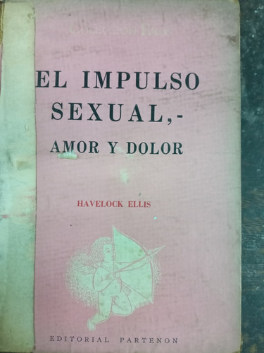 El Impulso Sexual * Amor Y Dolor * Eros * Hevelock Ellis *