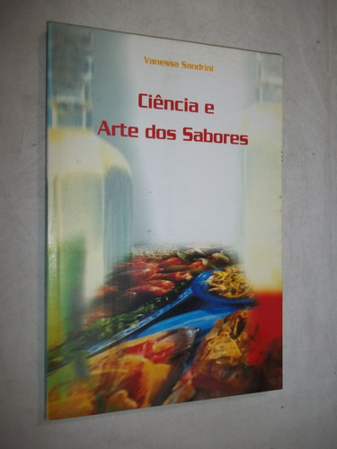 Livro - Ciência E Arte Dos Sabores - Vanessa Sandrini