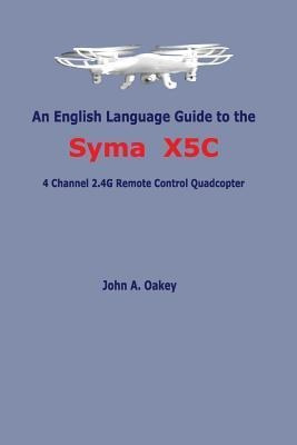 An English Language Guide To The Syma X5c : 4 Channel 2.4...