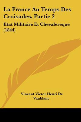 Libro La France Au Temps Des Croisades, Partie 2: Etat Mi...