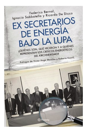 Libro Ex Secretarios De Energia Bajo La Lupa Quienes Son Que