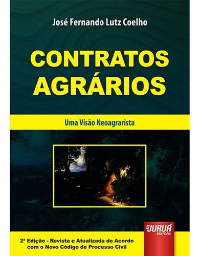 Contratos Agrários, De José Fernando Lutz Coelho. Editora Jurua, Capa Mole, Edição 2 Em Português, 2016