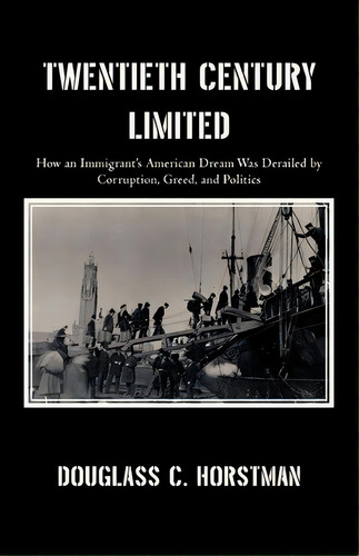 Twentieth Century Limited, De C Horstman Douglass C Horstman. Editorial Iuniverse, Tapa Blanda En Inglés