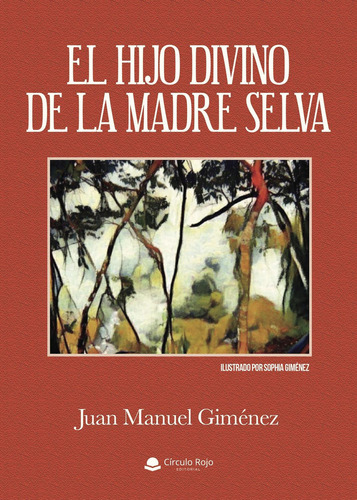 El Hijo Divino De La Madre Selva: No, de Manuel Gimenez, Juan., vol. 1. Editorial Círculo Rojo SL, tapa pasta blanda, edición 1 en español, 2017