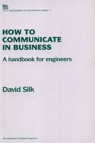 How To Communicate In Business, De D.j. Silk. Editorial Institution Engineering Technology, Tapa Blanda En Inglés