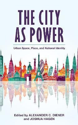 The City As Power : Urban Space, Place, And National Iden...