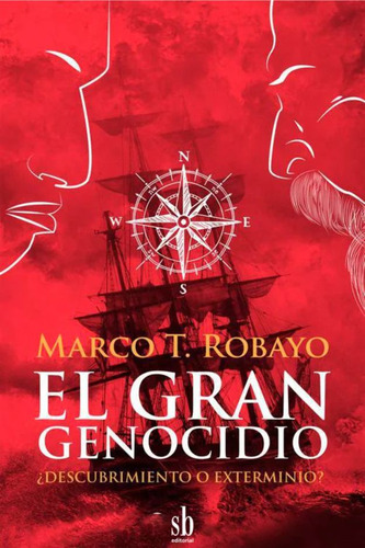 El Gran Genocidio. ¿descubrimiento O Exterminio?