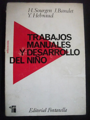 Trabajos Manuales Y Desarrollo Del Niño - H Sourgen J Bande