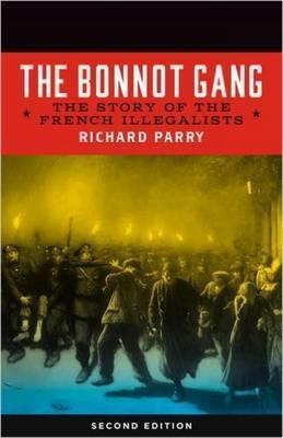 Libro The Bonnot Gang : The Story Of The French Illegalis...