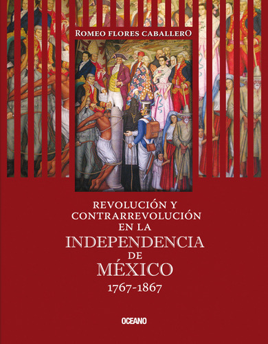 Revolución Y Contrarrevolución En La Independencia De México 1767-1867: , De Flores Caballero, Romeo., Vol. 1. Editorial Oceano, Tapa Pasta Blanda, Edición 1 En Español, 2009