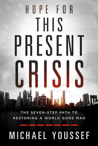 Hope For This Present Crisis: The Seven-step Path To Restoring A World Gone Mad, De Youssef, Michael. Editorial Frontline, Tapa Dura En Inglés