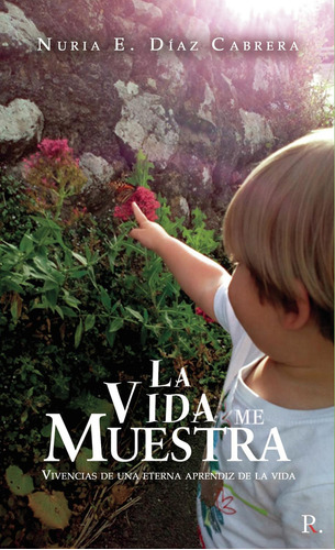 La Vida Me Muestra, De Díaz Cabrera , Nuria E..., Vol. 1.0. Editorial Punto Rojo Libros S.l., Tapa Blanda, Edición 1.0 En Español, 2032