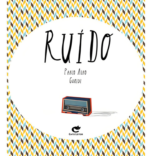 Livro: Ruido, De Albo, Pablo | Guridi. Editora Gato Leitor, Capa Mole, Edição 1 Em Português