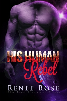 Libro His Human Rebel: An Alien Warrior Romance - Rose, R...