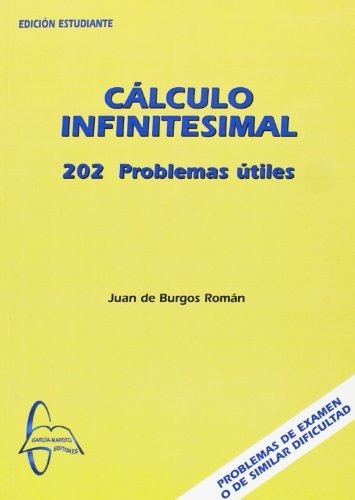 Calculo Infinitesimal 202 Problemas Utiles, De Juan De Burgos Román. Editorial Garcia Maroto Editors, Tapa Blanda En Español, 2010
