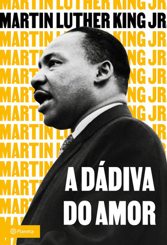 A dádiva do amor, de Luther King Jr., Martin. Editora Planeta do Brasil Ltda., capa mole em português, 2021