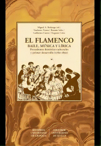 El Flamenco. Baile, Musica Y Lirica, De A. Berlanda, Miguel. Editorial Universidad De Granada, Tapa Blanda En Español