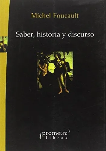 comprar Saber Historia Y Discurso, De Foucault, Michel., Vol. 1. Editorial Prometeo Libros, Tapa Blanda En Español