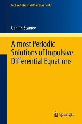 Almost Periodic Solutions Of Impulsive Differential Equat...