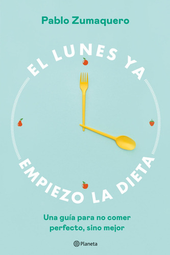 El Lunes Ya Empiezo La Dieta - Pablo Zumaquero