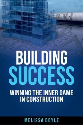 Libro Building Success : Winning The Inner Game In Constr...