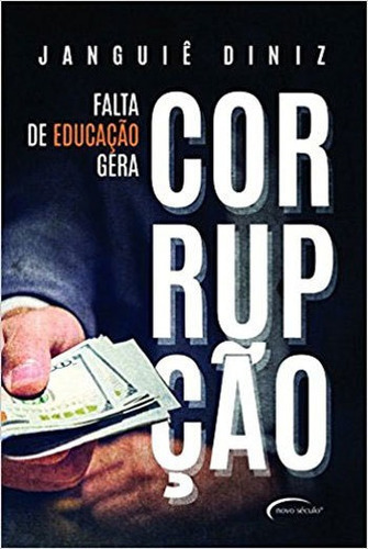 Falta de educação gera corrupção, de Diniz, Janguiê. Editora Novo Século, capa mole em português