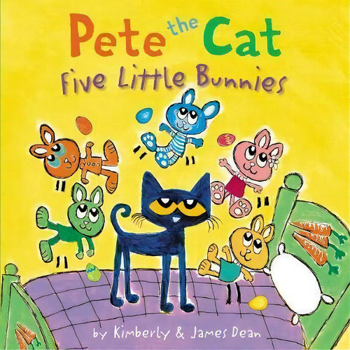 Pete The Cat: Five Little Bunnies, De James Dean. Editorial Harpercollins Publishers Inc, Tapa Dura En Inglés